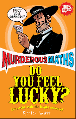 Probability, including
dice, cards, coins and
the lottery.